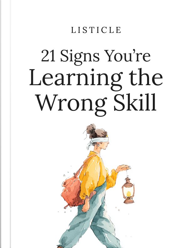 21 Signs Youre Learning the Wrong Skill Listicle